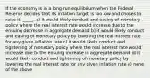 If the economy is in a long-run equilibrium when the Federal Reserve decides that its inflation target is too low and choses to raise it, _____. a) it would likely conduct and easing of monetary policy where the real interest rate would increase due to the ensuing decrease in aggregate demand b) it would likely conduct and easing of monetary policy by lowering the real interest rate for any given inflation rate c) it would likely conduct and tightening of monetary policy where the real interest rate would increase due to the ensuing increase in aggregate demand d) it would likely conduct and tightening of monetary policy by lowering the real interest rate for any given inflation rate e) none of the above