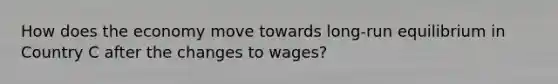 How does the economy move towards long-run equilibrium in Country C after the changes to wages?