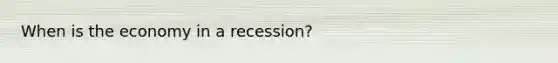 When is the economy in a recession?