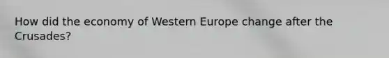 How did the economy of Western Europe change after the Crusades?