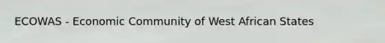 ECOWAS - Economic Community of West African States