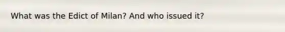 What was the Edict of Milan? And who issued it?