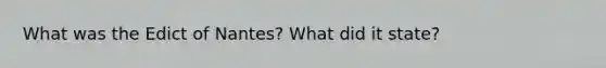 What was the Edict of Nantes? What did it state?