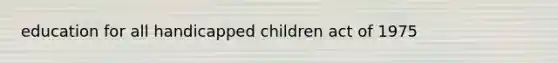 education for all handicapped children act of 1975