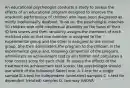 An educational psychologist conducts a study to assess the effects of an educational program designed to improve the academic performance of children who have been diagnosed as mildly intellectually disabled. To do so, the psychologist matches 30 children with mild intellectual disability on the basis of their IQ test scores and then randomly assigns the members of each matched pair so that one member is assigned to the experimental group and the other is assigned to the control group. She then administers the program to the children in the experimental group and, following completion of the program, administers an achievement test to all children and calculates a total correct score for each child. To assess the effects of the treatment on achievement test scores, the psychologist should use which of the following? Select one: A. t-test for a single sample B. t-test for independent (unrelated) samples C. t-test for dependent (related) samples D. two-way ANOVA