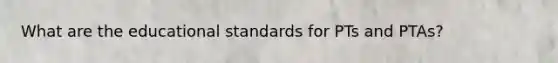 What are the educational standards for PTs and PTAs?