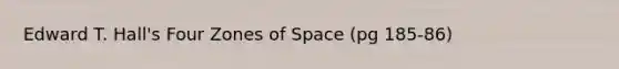 Edward T. Hall's Four Zones of Space (pg 185-86)