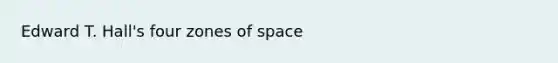 Edward T. Hall's four zones of space