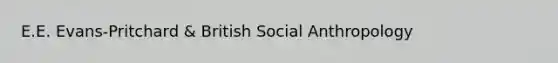 E.E. Evans-Pritchard & British Social Anthropology