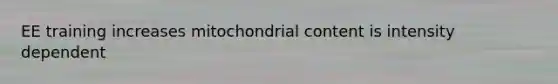 EE training increases mitochondrial content is intensity dependent