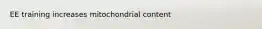 EE training increases mitochondrial content
