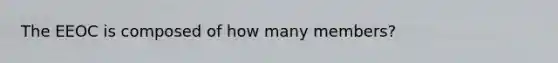 The EEOC is composed of how many members?