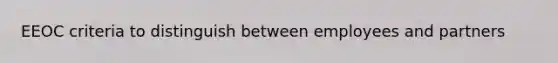 EEOC criteria to distinguish between employees and partners