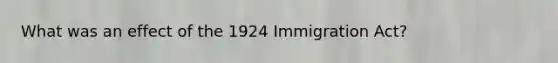 What was an effect of the 1924 Immigration Act?