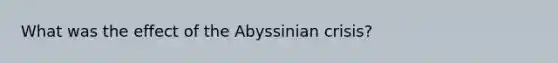 What was the effect of the Abyssinian crisis?