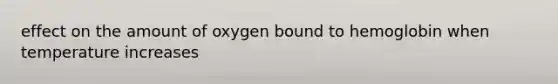 effect on the amount of oxygen bound to hemoglobin when temperature increases