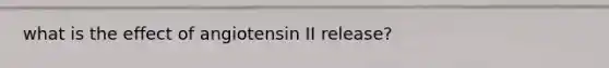 what is the effect of angiotensin II release?