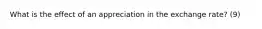 What is the effect of an appreciation in the exchange rate? (9)