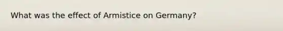 What was the effect of Armistice on Germany?