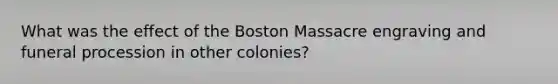 What was the effect of the Boston Massacre engraving and funeral procession in other colonies?