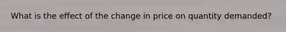 What is the effect of the change in price on quantity demanded?
