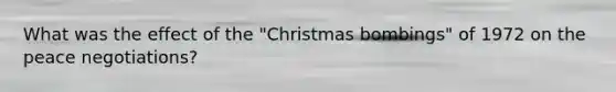 What was the effect of the "Christmas bombings" of 1972 on the peace negotiations?