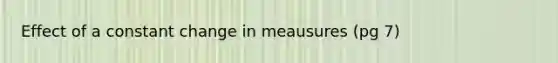 Effect of a constant change in meausures (pg 7)