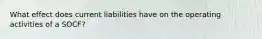 What effect does current liabilities have on the operating activities of a SOCF?