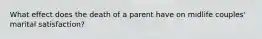 What effect does the death of a parent have on midlife couples' marital satisfaction?