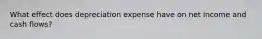 What effect does depreciation expense have on net income and cash flows?