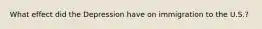 What effect did the Depression have on immigration to the U.S.?