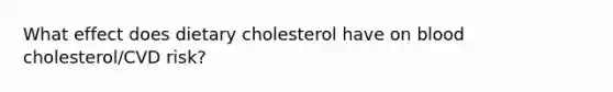 What effect does dietary cholesterol have on blood cholesterol/CVD risk?