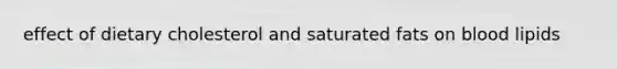effect of dietary cholesterol and saturated fats on blood lipids