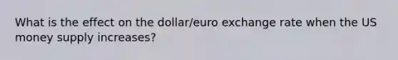 What is the effect on the dollar/euro exchange rate when the US money supply increases?