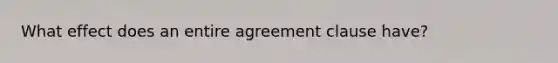 What effect does an entire agreement clause have?