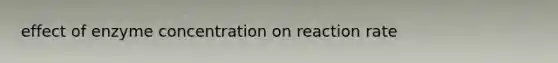 effect of enzyme concentration on reaction rate