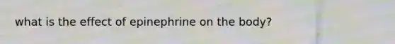 what is the effect of epinephrine on the body?