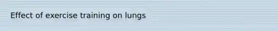 Effect of exercise training on lungs