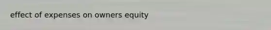 effect of expenses on owners equity