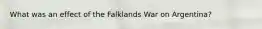 What was an effect of the Falklands War on Argentina?