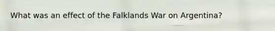 What was an effect of the Falklands War on Argentina?