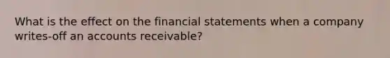 What is the effect on the financial statements when a company writes-off an accounts receivable?