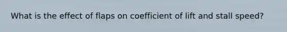 What is the effect of flaps on coefficient of lift and stall speed?