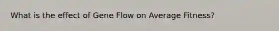 What is the effect of Gene Flow on Average Fitness?