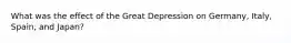 What was the effect of the Great Depression on Germany, Italy, Spain, and Japan?