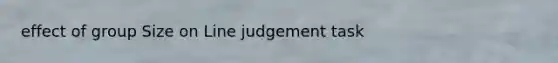 effect of group Size on Line judgement task
