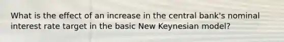 What is the effect of an increase in the central bank's nominal interest rate target in the basic New Keynesian model?