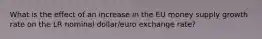 What is the effect of an increase in the EU money supply growth rate on the LR nominal dollar/euro exchange rate?