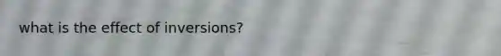 what is the effect of inversions?