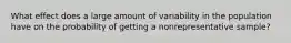 What effect does a large amount of variability in the population have on the probability of getting a nonrepresentative sample?